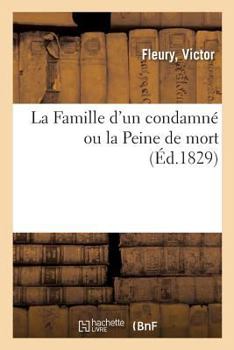 Paperback La Famille d'Un Condamné Ou La Peine de Mort [French] Book