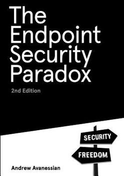 Paperback The Endpoint Security Paradox 2nd Edition Book