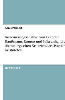 Paperback Inszenierungsanalyse von Leander Haußmann: Romeo und Julia anhand der dramaturgischen Kriterien der "Poetik" von Aristoteles [German] Book