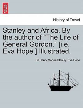 Paperback Stanley and Africa. by the Author of the Life of General Gordon. [I.E. Eva Hope.] Illustrated. Book