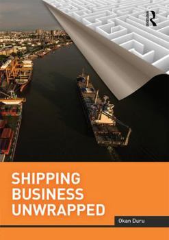 Paperback Shipping Business Unwrapped: Illusion, Bias and Fallacy in the Shipping Business Book