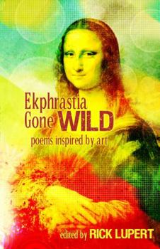 Paperback Ekphrastia Gone Wild: poems inspired by art Book