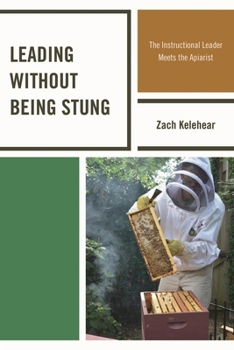 Paperback Leading without Being Stung: The Instructional Leader Meets the Apiarist Book