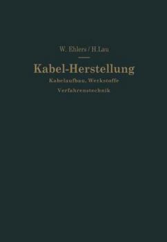 Kabel-Herstellung: Kabelaufbau, Werkstoffe, Verfahrenstechnik