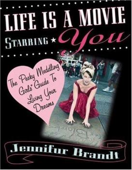 Paperback Life is a Movie Starring You: The Pesky Meddling Girls Guide to Living Your Dreams Book