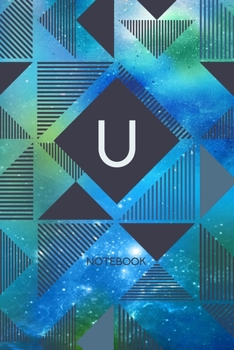U - Notebook: Monogram Initial U - Personalized Blank Wide Lined Journal Gift with Modern Green & Blue Contemporary Starry Space Paint Splatter with Geometric Design for Men & Women
