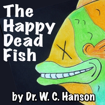 Paperback Tilly the Tilapia -or- The Happy Dead Fish Book