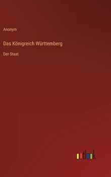 Hardcover Das Königreich Württemberg: Der Staat [German] Book
