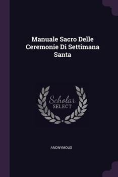 Paperback Manuale Sacro Delle Ceremonie Di Settimana Santa Book