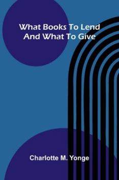 Paperback What Books To Lend And What To Give Book