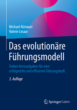 Hardcover Das Evolutionäre Führungsmodell: Sieben Kernaufgaben Für Eine Erfolgreiche Und Effiziente Führungskraft [German] Book
