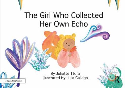 Paperback The Girl Who Collected Her Own Echo: A Story about Friendship Book