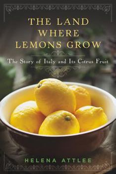 Hardcover The Land Where Lemons Grow: The Story of Italy and Its Citrus Fruit Book