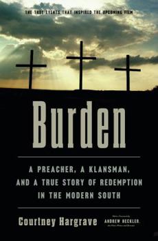Hardcover Burden: A Preacher, a Klansman, and a True Story of Redemption in the Modern South Book
