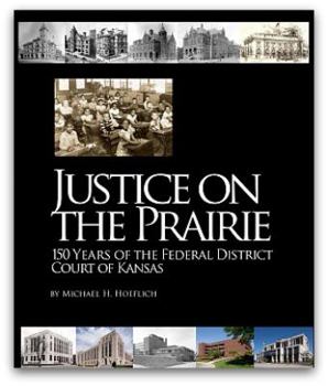 Hardcover Justice on the Prairie: 150 Years of the Federal District Court of Kansas Book