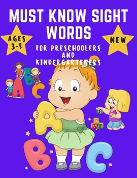Paperback Must know Sight Words for Preschoolers and Kindergarteners Ages 3-5: For Kindergarten Kids Learning to Write and Read - Letter Tracing Ages 3-5 (Lette Book