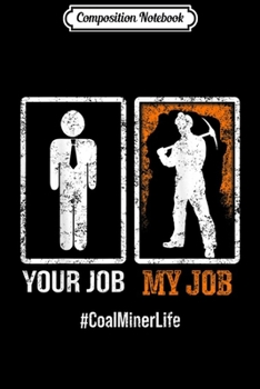 Paperback Composition Notebook: Coal Miner Job Funny Mining Mine Worker Gifts Journal/Notebook Blank Lined Ruled 6x9 100 Pages Book
