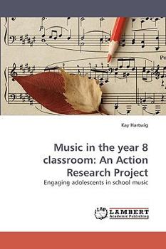 Paperback Music in the Year 8 Classroom: An Action Research Project Book
