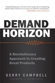 Hardcover Demand Horizon: A Revolutionary Approach to Creating Great Products Book