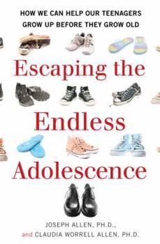 Hardcover Escaping the Endless Adolescence: How We Can Help Our Teenagers Grow Up Before They Grow Old Book
