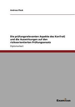 Paperback Die prüfungsrelevanten Aspekte des KonTraG und die Auswirkungen auf den risikoorientierten Prüfungsansatz [German] Book