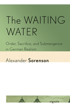 Hardcover The Waiting Water: Order, Sacrifice, and Submergence in German Realism Book