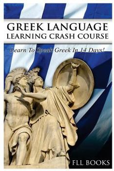 Paperback Greek Language Learning Crash Course: Learn to Speak Greek in 14 Days! Book