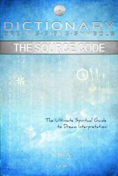 Paperback Dictionary: Dreams-Signs-Symbols: The Source Code: The Ultimate Spiritual Guide to Dream Interpretation Book