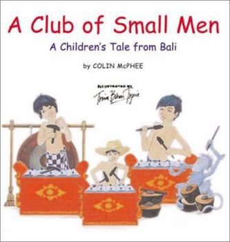 Hardcover A Club of Small Men: A Children's Tale from Bali Book