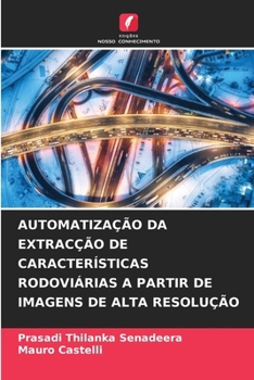 Paperback Automatização Da Extracção de Características Rodoviárias a Partir de Imagens de Alta Resolução [Portuguese] Book