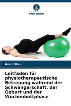 Paperback Leitfaden für physiotherapeutische Betreuung während der Schwangerschaft, der Geburt und der Wochenbettphase [German] Book