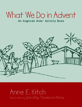 Paperback What We Do in Advent: An Anglican Kids' Activity Book