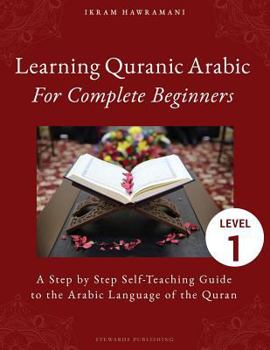 Paperback Learning Quranic Arabic for Complete Beginners: A Step by Step Self-Teaching Guide to the Arabic Language of the Quran Book