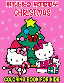 Paperback Hello Kitty Christmas Coloring Book For Kids: This Coloring Book Featuring With Amazing Cute Different Hello Kitty Patterns for Loving Kids Book