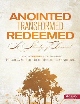 Paperback Anointed, Transformed, Redeemed - Bible Study Book: A Study of David Book