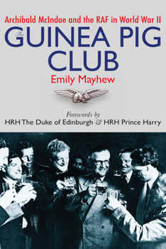 Paperback The Guinea Pig Club: Archibald McIndoe and the RAF in World War II Book