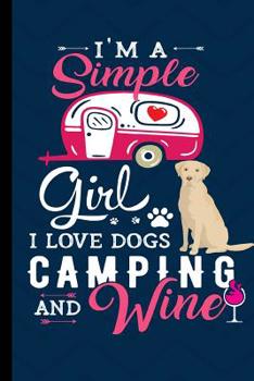 Paperback I'm A Simple Girl I Love Dogs Camping And Wine: Yellow Labrador Retriever Dog Journal Lined Blank Paper Book