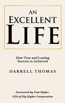 Hardcover An Excellent Life: How True and Lasting Success is Achieved Book