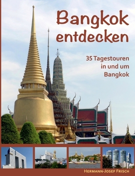 Paperback Bangkok entdecken: 35 Tagestouren in und um Bangkok [German] Book