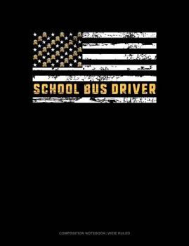 Paperback School Bus Driver: Composition Notebook: Wide Ruled Book