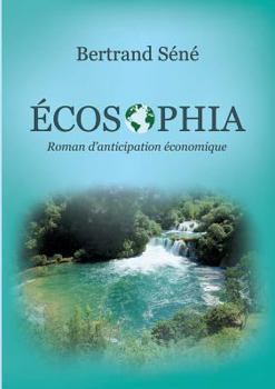 Paperback Ecosophia: Roman d'anticipation économique [French] Book