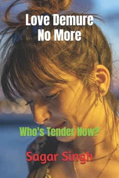 Paperback Love Demure No More: Who's Tender Now? Book
