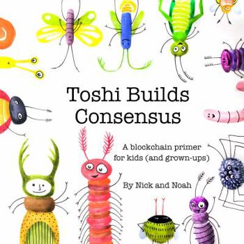Board book Toshi Builds Consensus: A blockchain primer for kids (and grown-ups) Book