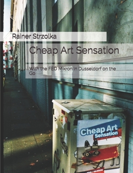 Paperback Cheap Art Sensation: With the FED Mikron in Dusseldorf on the Go Book