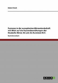 Paperback Fusionen in der europäischen Börsenlandschaft mit Blick auf die Fusionsbemühungen der Deutsche Börse AG um die Euronext N.V. [German] Book