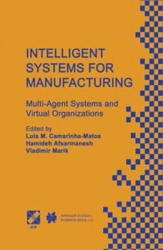 Paperback Intelligent Systems for Manufacturing: Multi-Agent Systems and Virtual Organizations Proceedings of the Basys'98 -- 3rd Ieee/Ifip International Confer Book