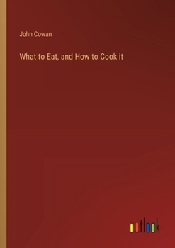 Paperback What to Eat, and How to Cook it Book