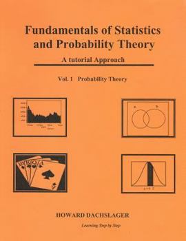 Paperback Fundamentals of Statistics and Probability Theory: A Tutorial Approach Vol. 1 Porbability Theory Book