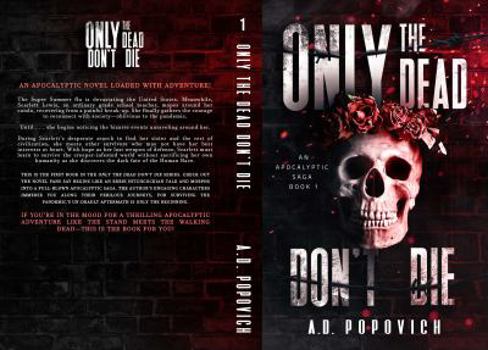 ONLY THE DEAD DON'T DIE: An Apocalyptic Saga - Book 1 - Book #1 of the Only The Dead Don't Die