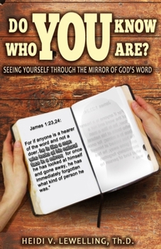 Do You Know Who You Are?: Seeing Yourself Through the Mirror of God's Word